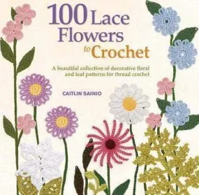 100 Lace Flowers To Crochet