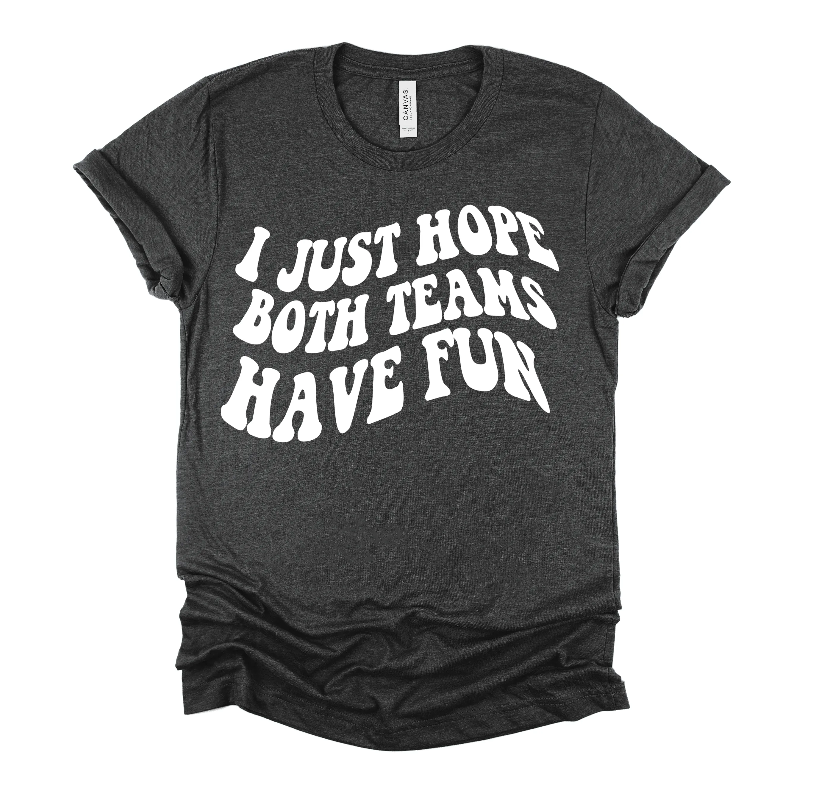 Bella Canvas I Just Hope Both Teams Have Fun T-Shirt / Football Mom Shirt